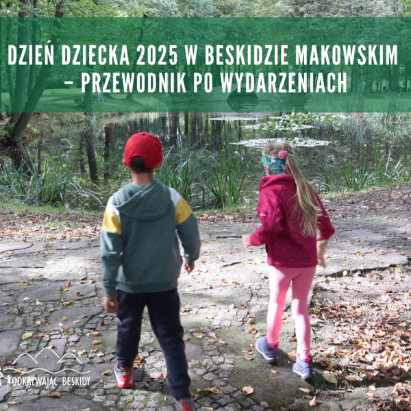 Dzień Dziecka w Beskidzie Makowskim – gdzie warto się&nbsp;wybrać?