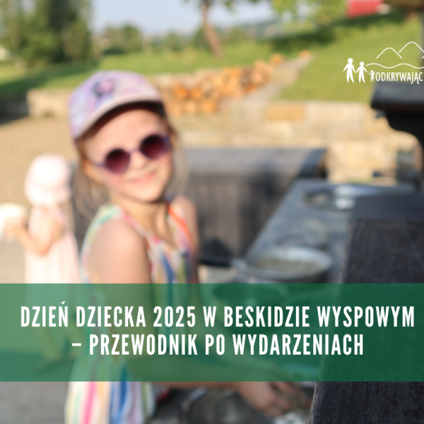 Dzień Dziecka w Beskidzie Wyspowym – przewodnik po&nbsp;wydarzeniach